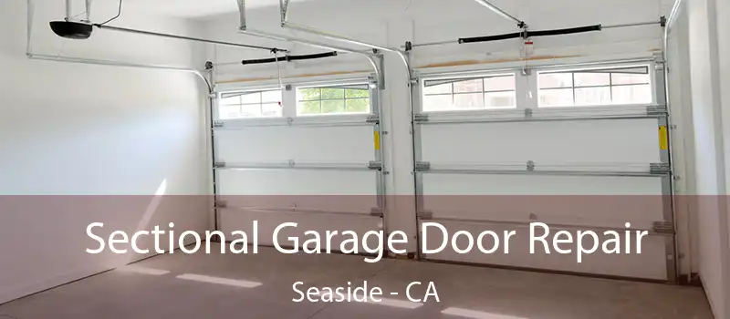  Sectional Garage Door Repair Seaside - CA