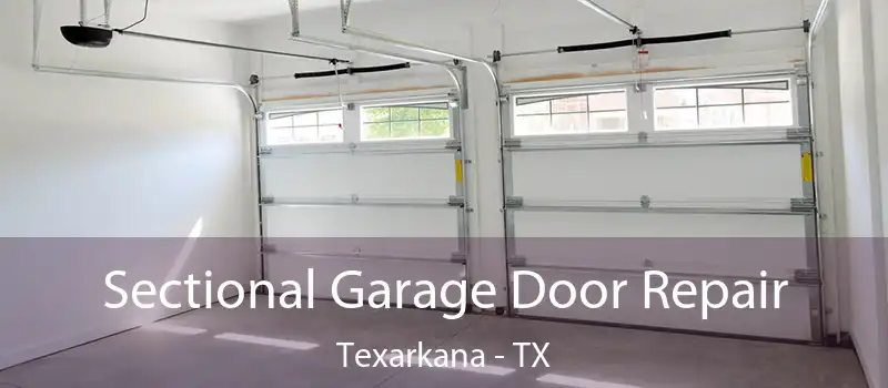Sectional Garage Door Repair Texarkana - TX