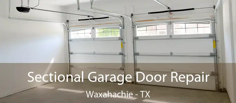 Sectional Garage Door Repair Waxahachie - TX