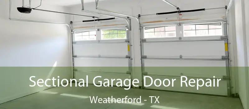 Sectional Garage Door Repair Weatherford - TX